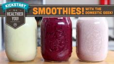 Smoothies! With The Domestic Geek! Mind Over Munch Kickstart Series