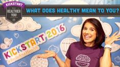 Kickstart 2016! What does HEALTHY mean to you