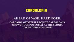 Ahead Of Vasil Hard Fork, Cardano Metaverse Project Cardalonia Shows Huge Potential As The $LONIA Token Demand Surges