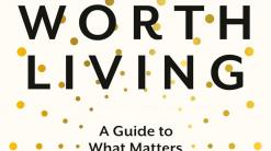 Review: 'Life Worth Living' explores life’s big questions