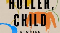 Book Review: 'Holler, Child' is a profound short story collection about Black lives in America