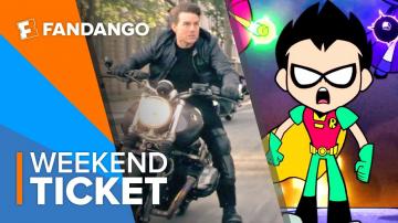 In Theaters Now Mission Impossible Fallout, Teen Titans Go! To the Movies | Weekend Ticket