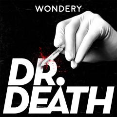 If You're a Fan of the Dirty John Podcast, You'll Be Obsessed With Dr. Death