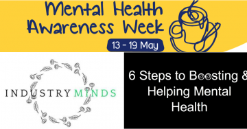 MENTAL HEALTH AWARENESS WEEK: Industry Minds 6 steps to Boosting & Helping Mental Health