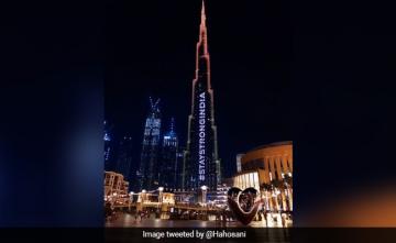 "Stay Strong India": UAE Buildings Light Up In Support Amid Covid Surge