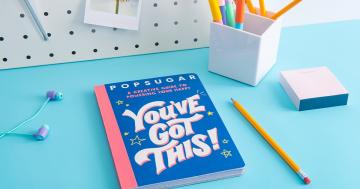 Positive Vibes Coming Your Way - POPSUGAR's New Book You've Got This! Is Out Now