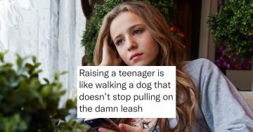 Raising teens is easy, if you’re into that whole pain and torture thing (27 Photos and GIFs)