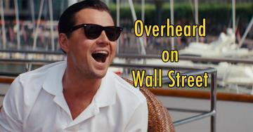 Things people have overheard on Wall Street they just had to share (31 Photos)
