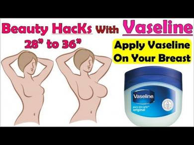 Apply Vaseline to Get Bigger Cup Size Amazing 10 Vaseline Beauty Hacks | Vaseline Uses for Female