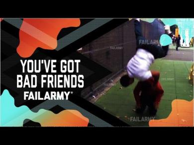 Youve Got Bad Friends Friendship Fails (September 2018) | FailArmy