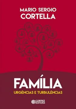 Mario Sergio Cortella discute em livro as urgências e turbulências familiares