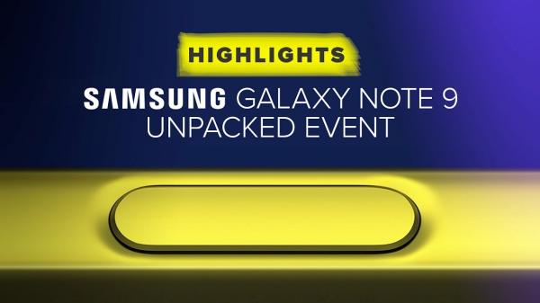 Samsungs Galaxy Note 9 Unpacked event highlights in 10 minutes