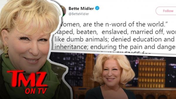 Bette Midler Says Women are the NWord of the World | TMZ TV