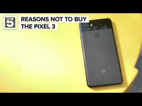 Reasons you should not buy the Pixel 3 or 3 XL (CNET Top 5)