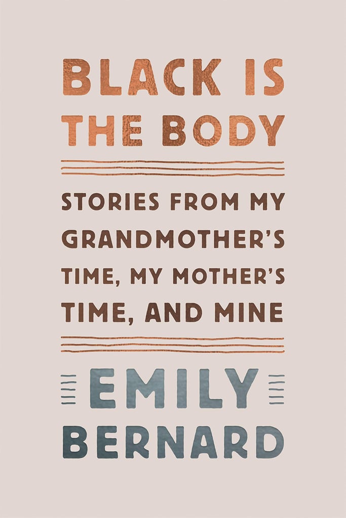 Black-Body-Stories-From-My-Grandmothers-Time-My-Mothers-Time-Mine-Emily-Bernard-released-Jan-29.jpg