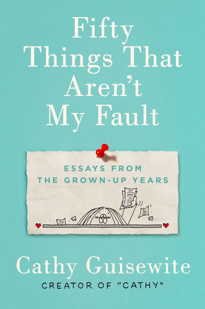 Fifty-Things-Arent-My-Fault-Essays-from-Grown-Up-Years-Cathy-Guisewite.jpg