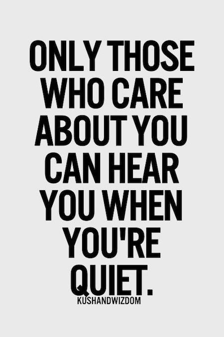 Lifehack_Quotes_Only-those-who-care-about-you-can-hear-you-when-youre-quiet..jpg