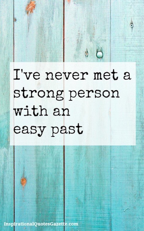 ive-never-met-a-strong-person-with-an-easy-past.jpg