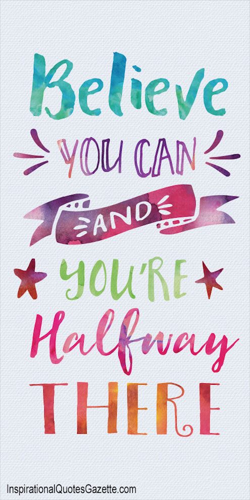 believe-you-can-and-youre-halfway-there.jpg