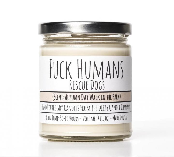 Funny-Candle-Fuck-Humans-Rescue-Dogs-Hand-Poured-Soy-Candle.jpg
