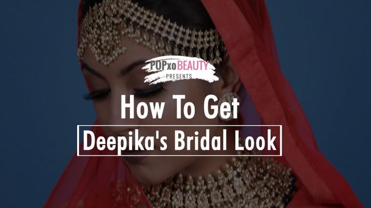 How To Get Deepikas Bridal Look POPxo Beauty