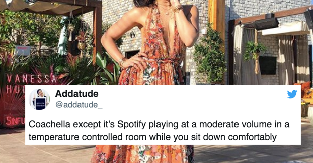 19 Hilarious Tweets You'll Only Appreciate If You're Not At Coachella Right Now