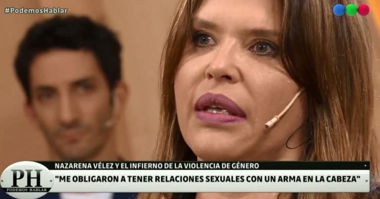 Nazarena Vélez: "Me pusieron un revólver en la cabeza y me obligaron a tener relaciones sexuales"