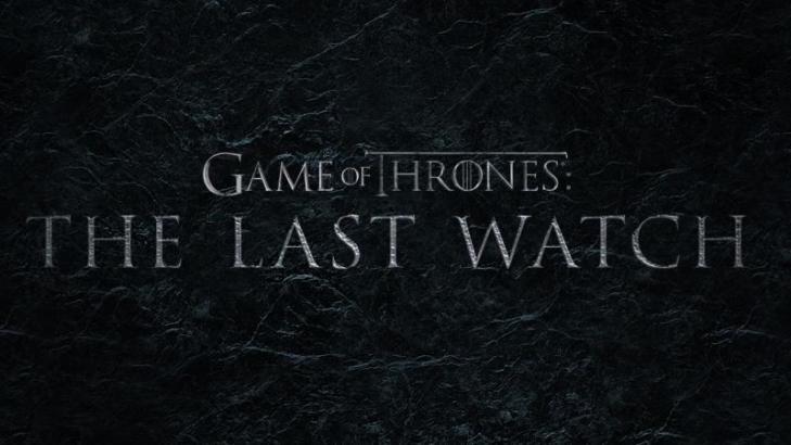 Game of Thrones: The Last Watch Trailer Prepares for The End