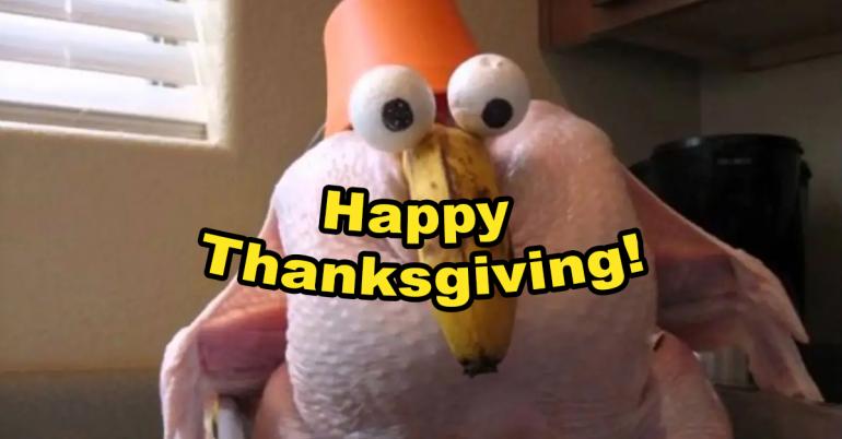 Happy Thanksgiving, and thanks for all the laughs! (62 Photos)