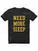 Need More Sleep Slogan T Shirts