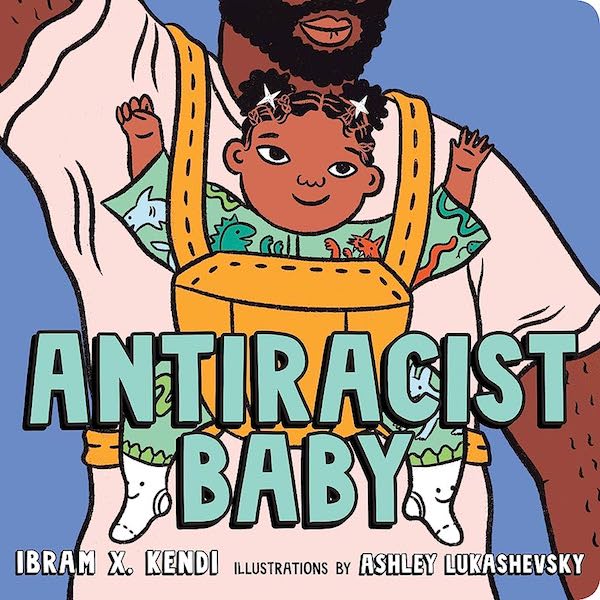 Ibram-X-Kendis-Antiracist-Baby-is-another-kids-book-exploring-grown-up-topics.jpg